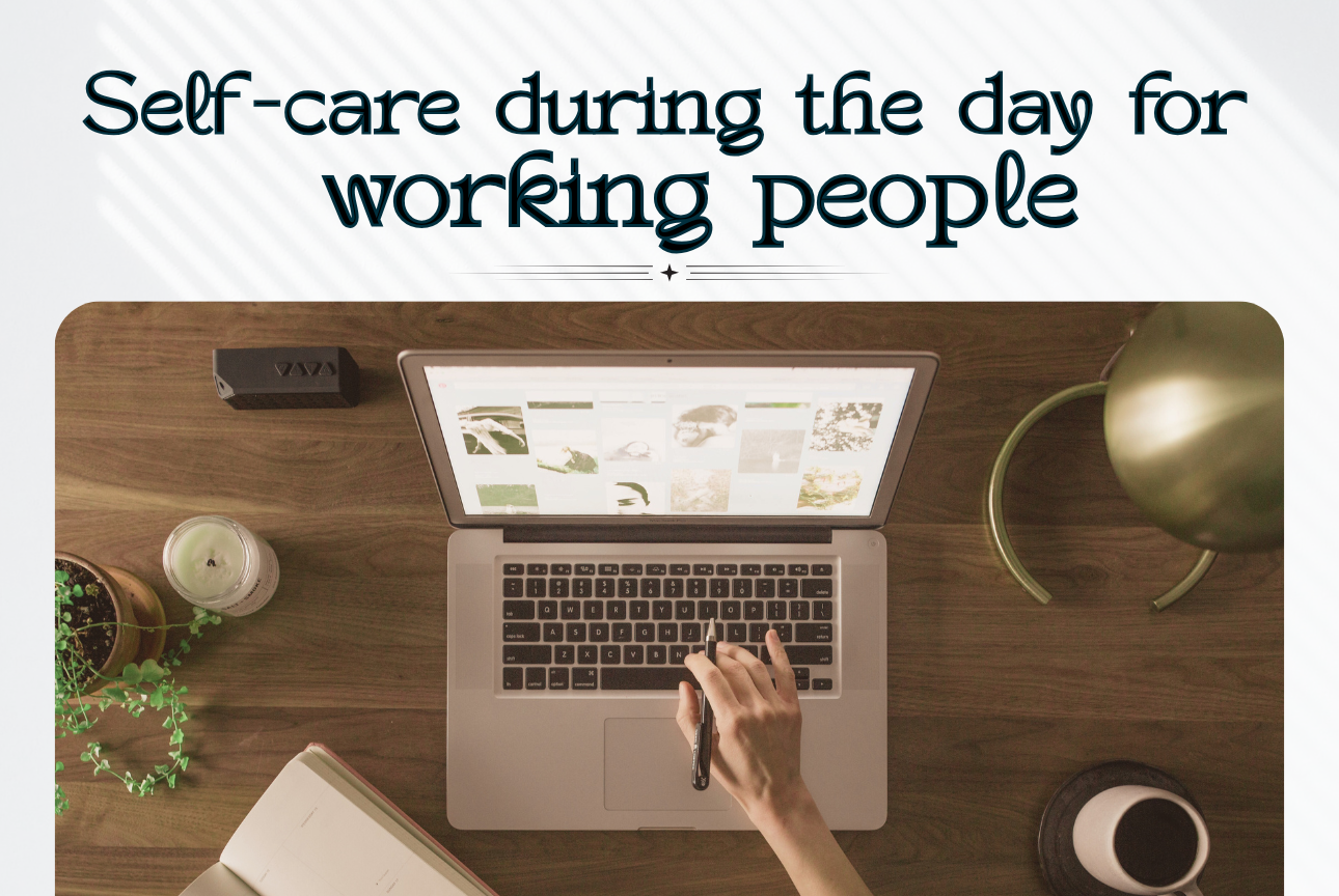Self-care during the day for working people.
